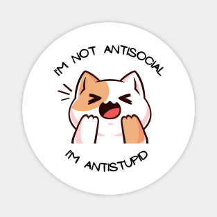 I'm not anti-social, I'm anti-stupid Magnet